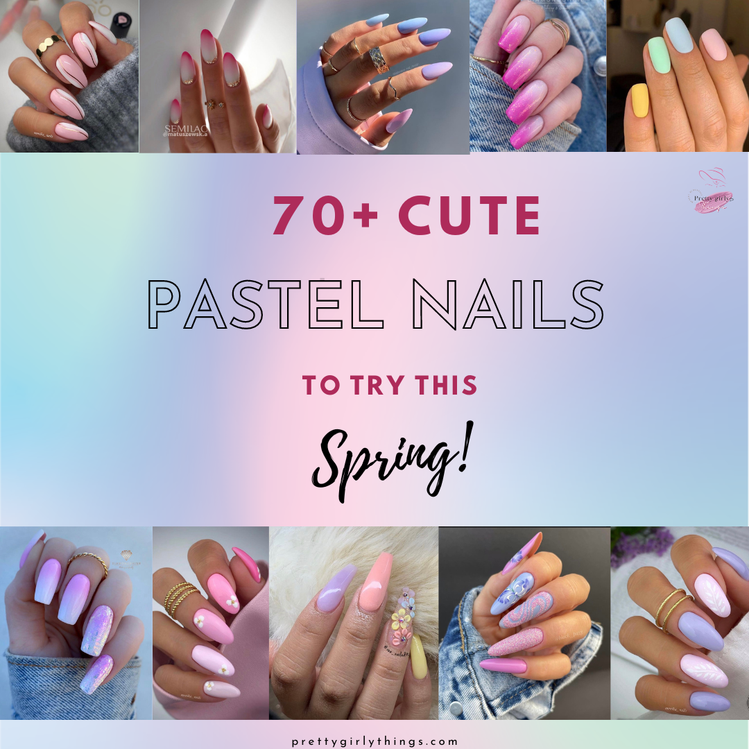 70+ Cute Pastel Nails To Try This Spring Season! - prettygirlythings.com