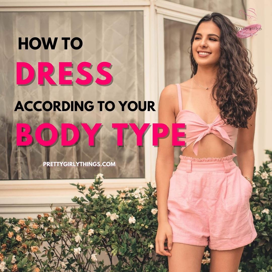 how to dress your body type